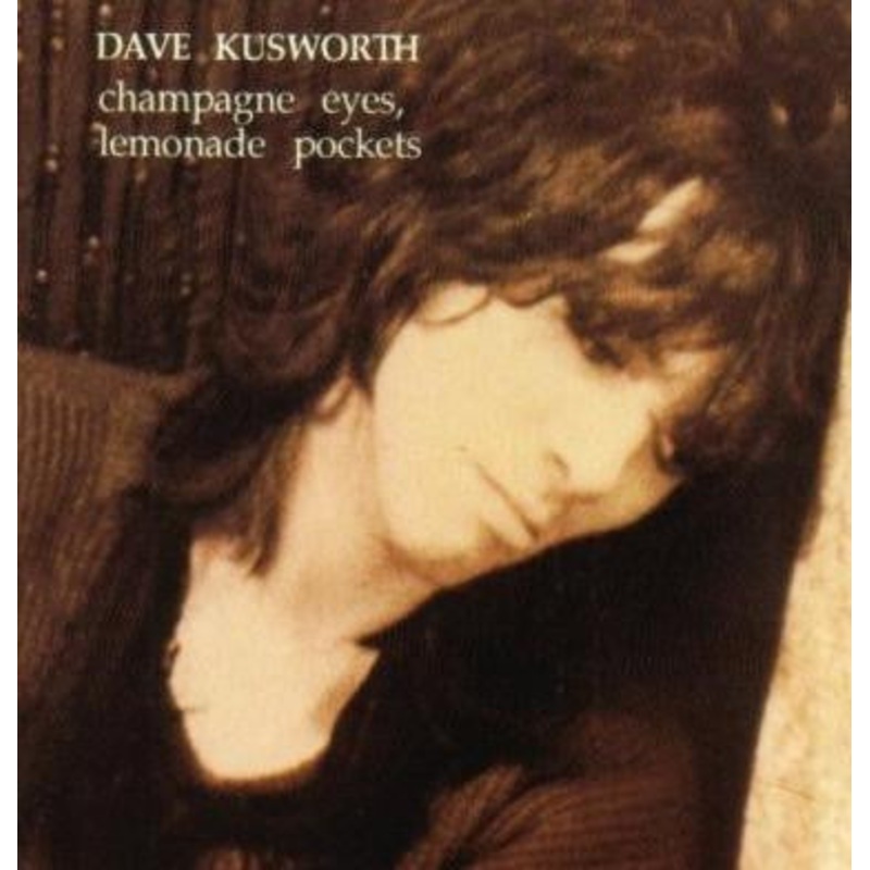 Dave Kusworth – Champagne Eyes, Lemonade Pockets (CD, Comp) (Very Good Plus (VG+))