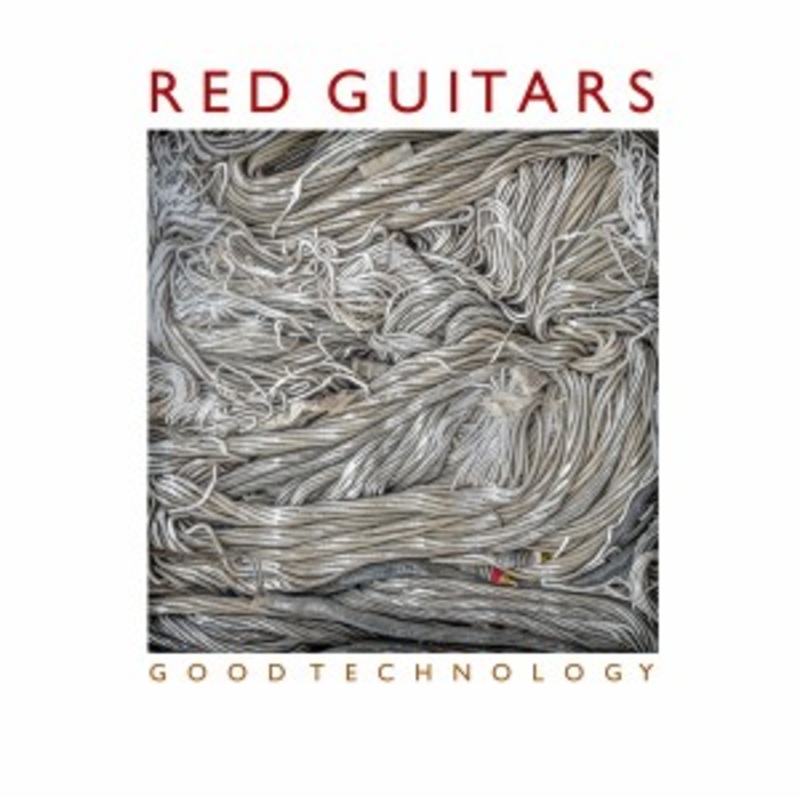 Red Guitars – Good Technology (Red Vinyl)