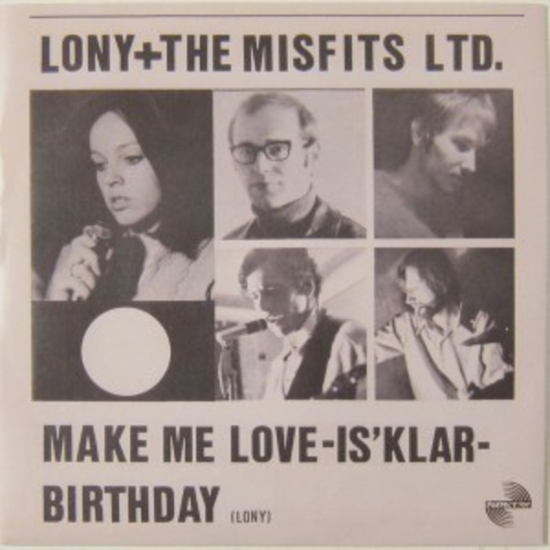 Lony + The Misfits Ltd. – Make Me Love (Is’ Klar) / Birthday