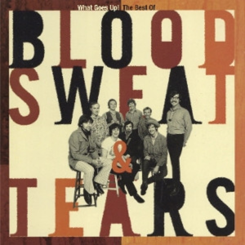 Blood, Sweat & Tears – What Goes Up! the Best of Blood, Sweat & Tears