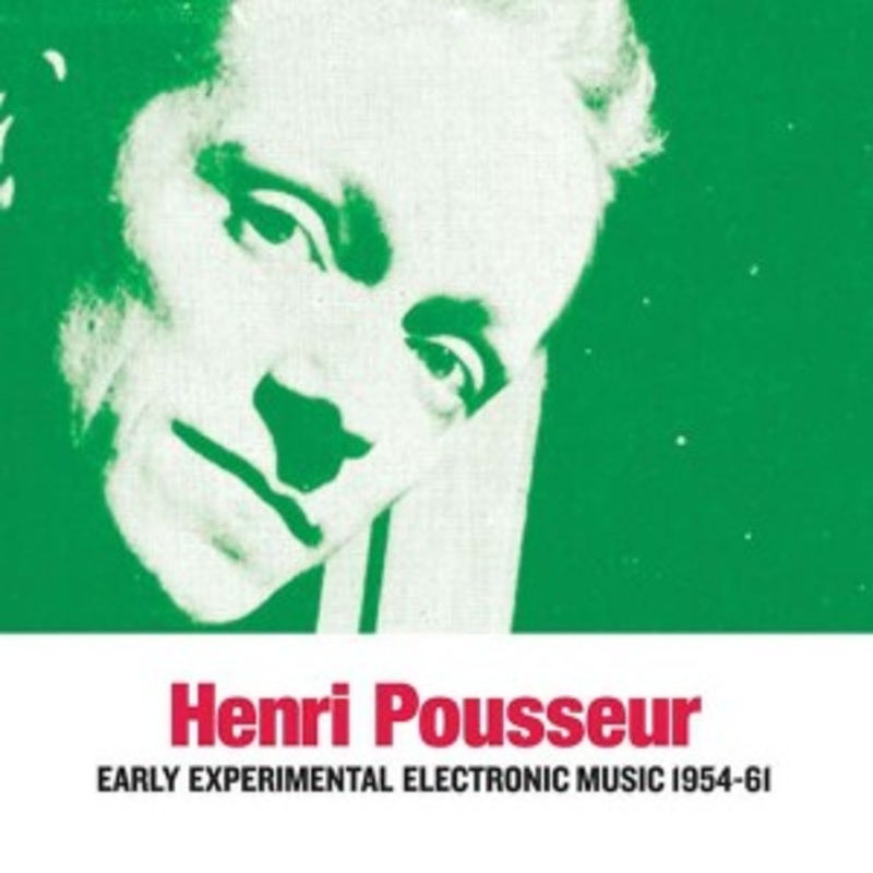 Henri Pousseur – Early Experimental Electro Music 1954-61