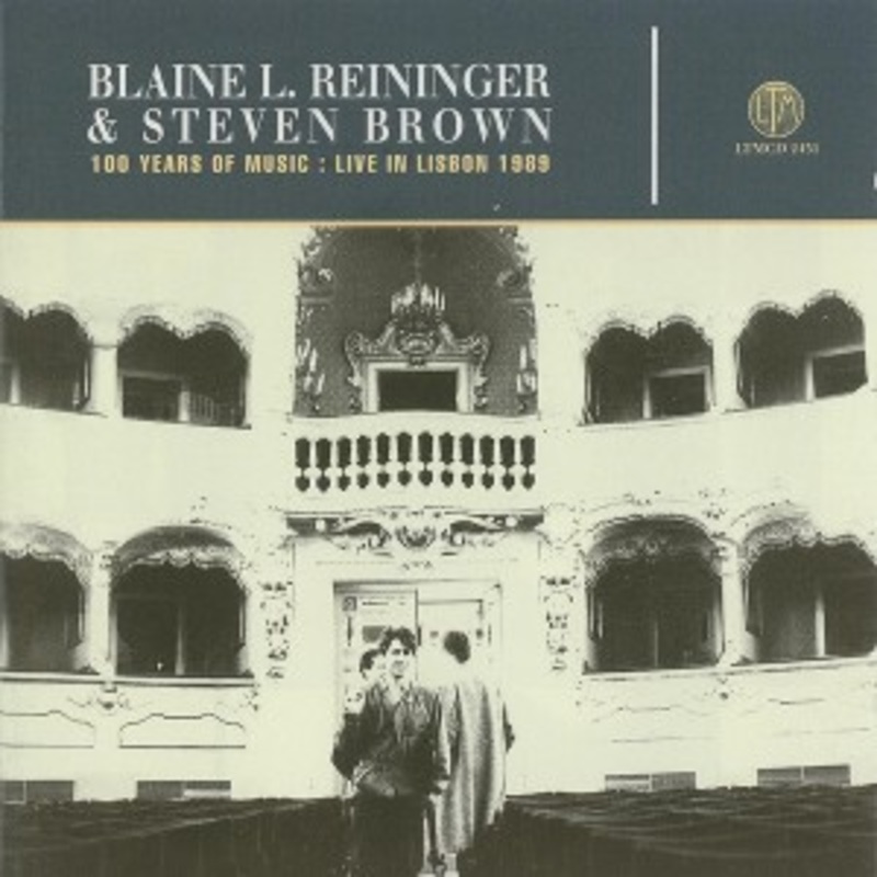 Blaine L. Reininger & Steven Brown – 100 Years of Music: Live in Lisbon 1989
