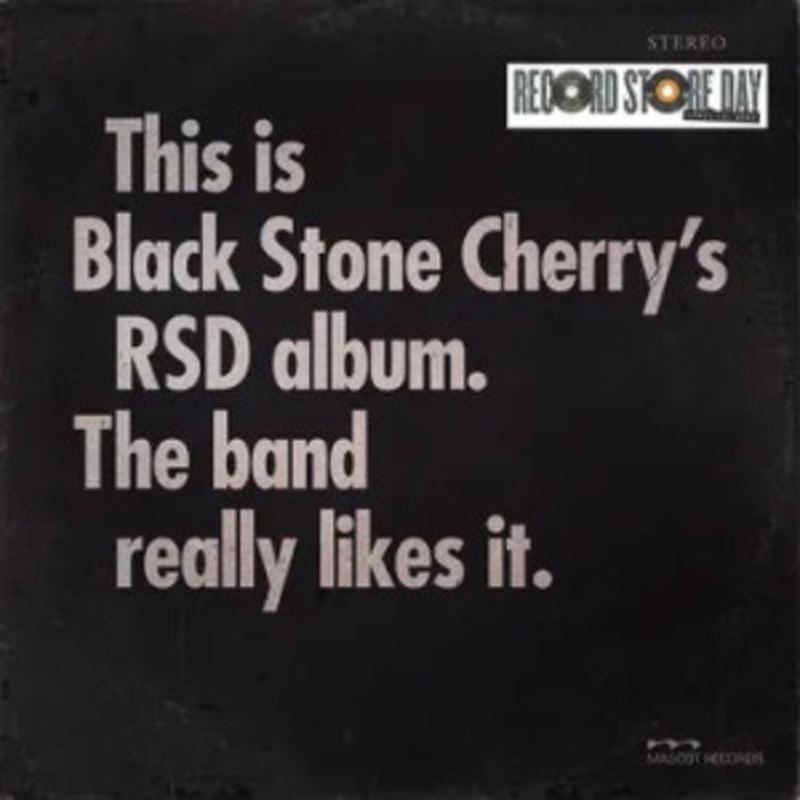 Black Stone Cherry – This is Black Stone Cherry’s RSD Album. The Band Really Likes It.