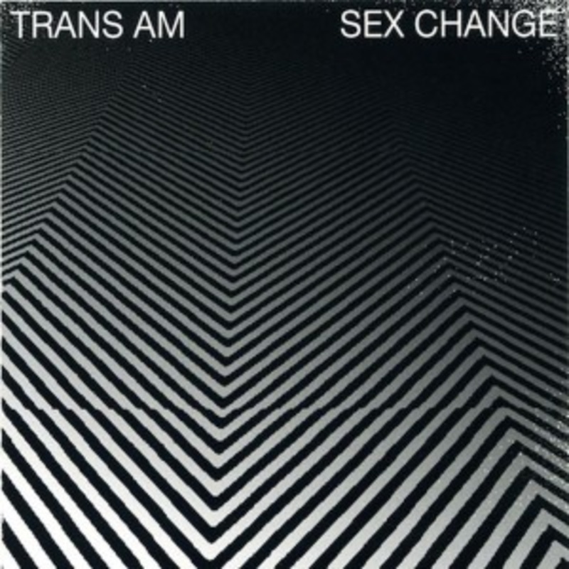 Trans Am – Sex Change