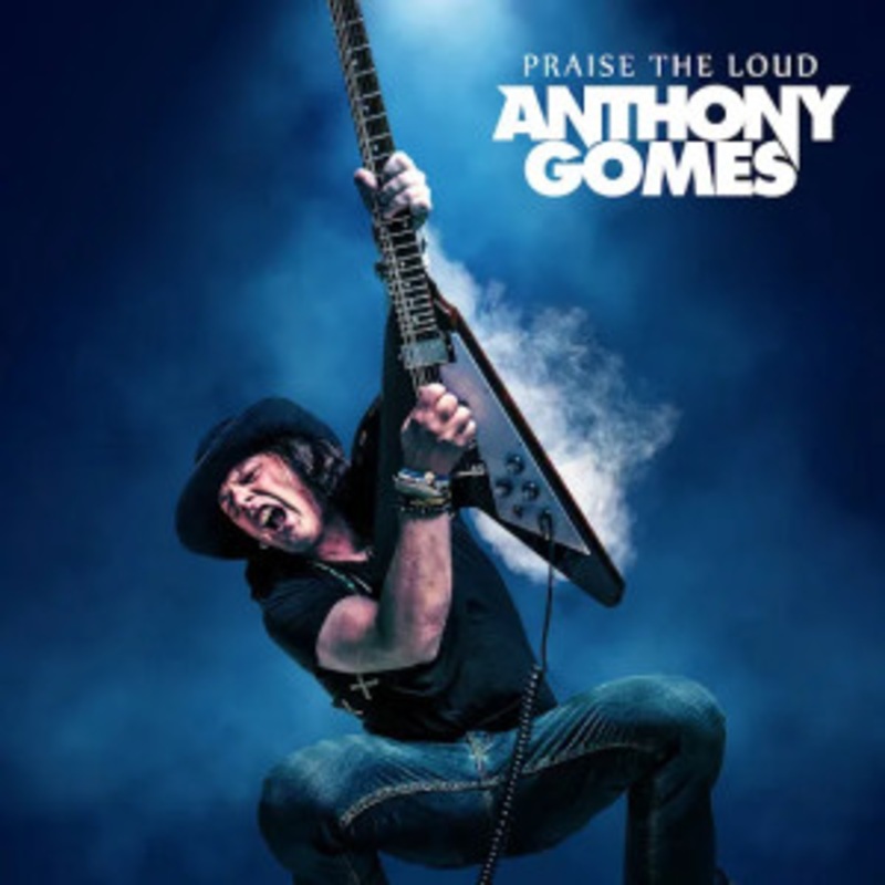 Anthony Gomes – Praise the Loud