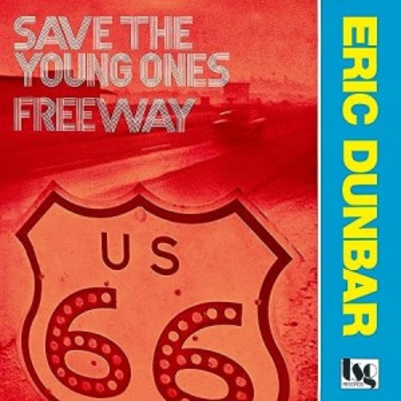 Eric Dunbar – Save The Young Ones / Freeway