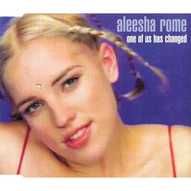 Aleesha Rome – One Of Us Has Changed (CD, Single, RE) (Very Good Plus (VG+))