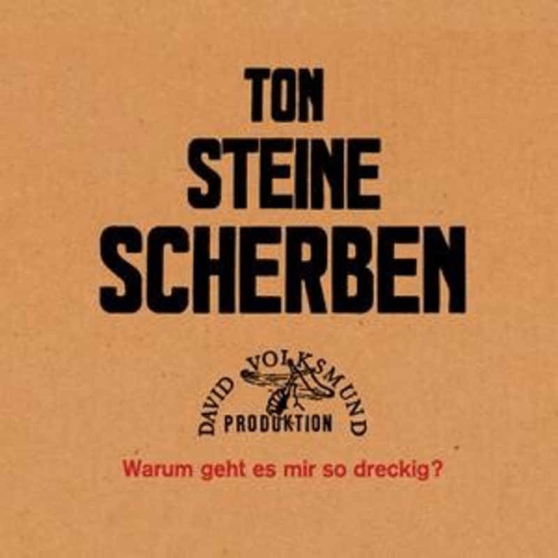 Ton Steine Scherben – Warum Geht Es Mir So Dreckig?