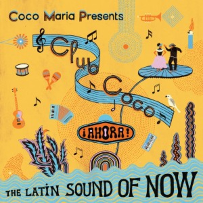 Various – Coco Mara Presents Club Coco AHORA! the Latin Sound of Now (Yellow Vinyl)