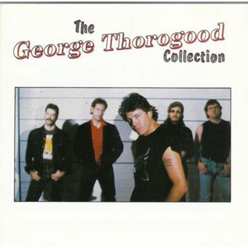 George Thorogood & The Destroyers – The George Thorogood Collection (CD, Comp) (Very Good Plus (VG+))