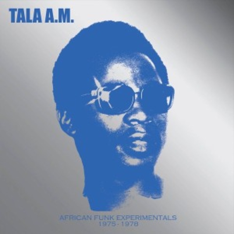 Tala A.M. – African Funk Experimentals 1975 To 1978