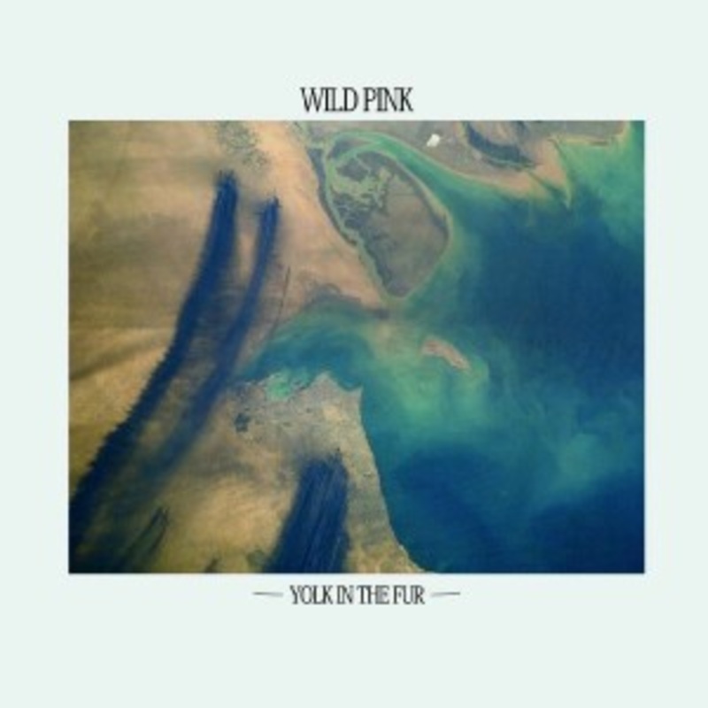 Wild Pink – Yolk In The Fur (Teal Vinyl)