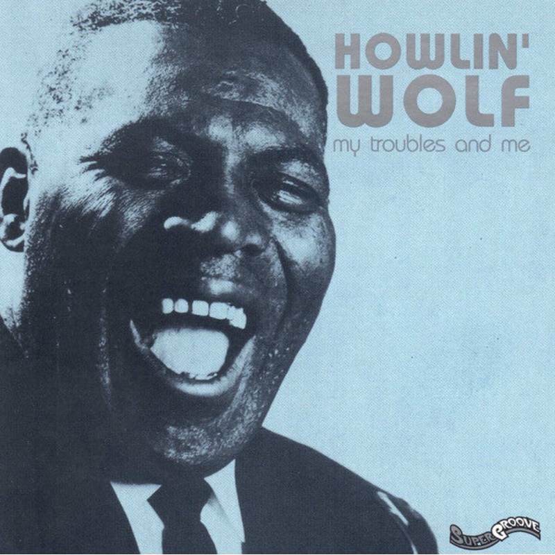 Howlin’ Wolf – My Troubles And Me (CD, Comp) (Very Good Plus (VG+))