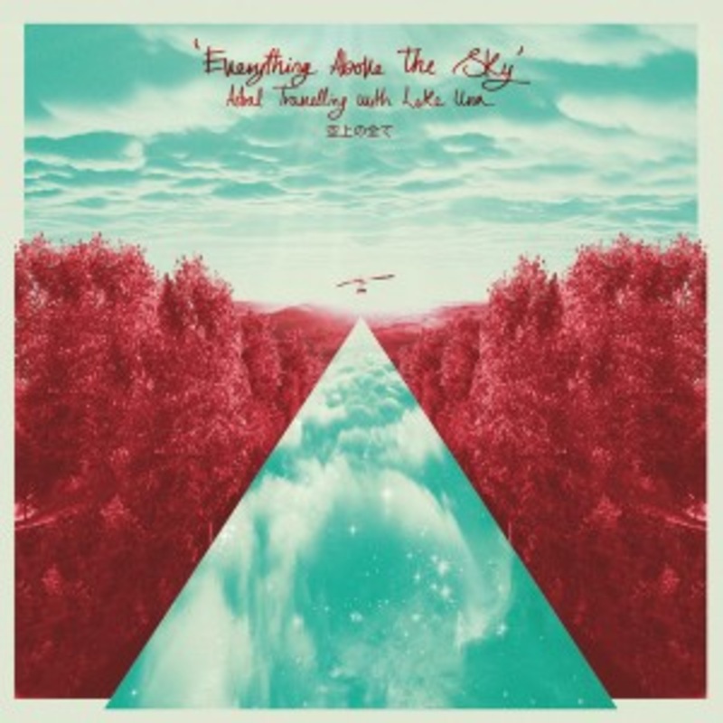Luke Una – Everything Above The Sky / Astral Travelling With Luke Una