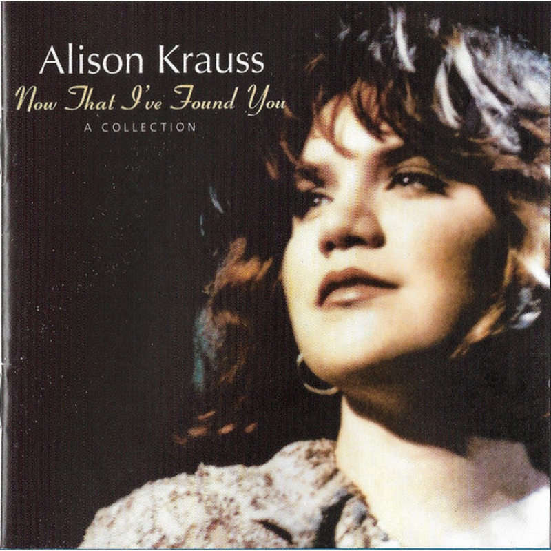 Alison Krauss – Now That I’ve Found You: A Collection (CD, Comp, RE) (Very Good Plus (VG+))