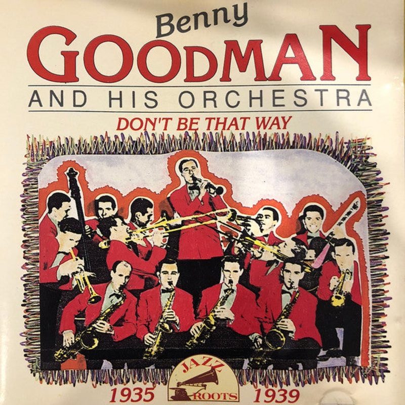 Benny Goodman And His Orchestra – Don’t Be That Way (CD, Comp) (Very Good Plus (VG+))