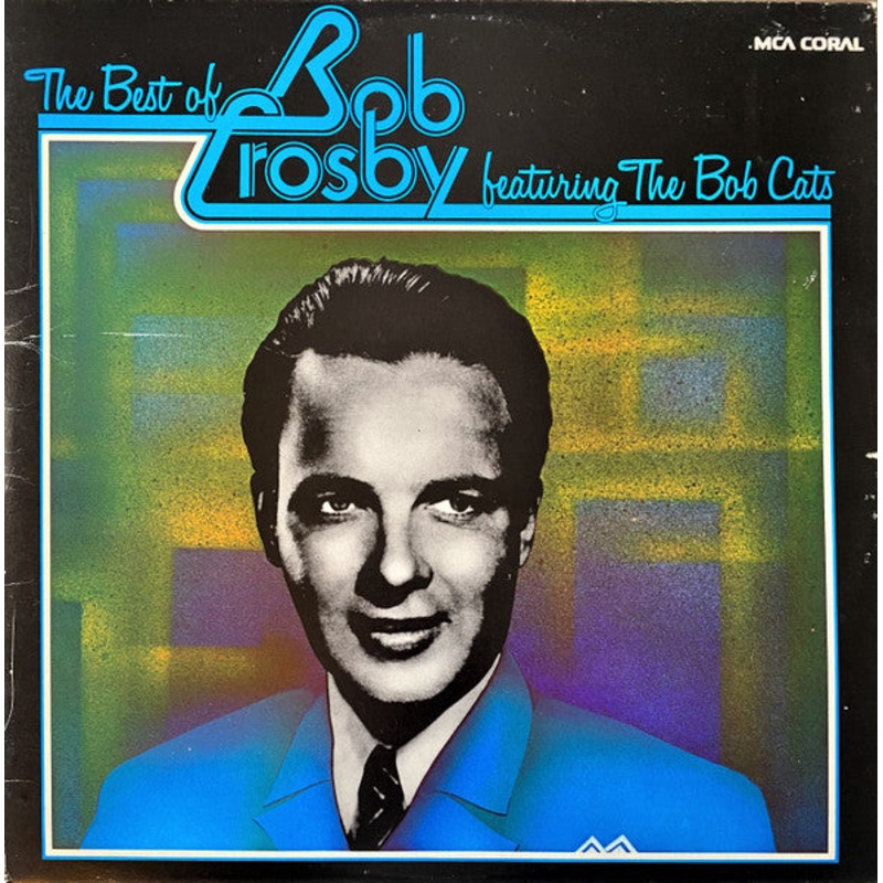 Bob Crosby Featuring Bob Crosby And The Bob Cats – The Best Of Bob Crosby Featuring The Bob Cats (2xLP, Comp) (Very Good Plus (VG+))