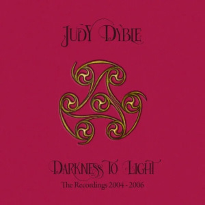 Judy Dyble – Darkness to Light: The Recordings 2004-2006