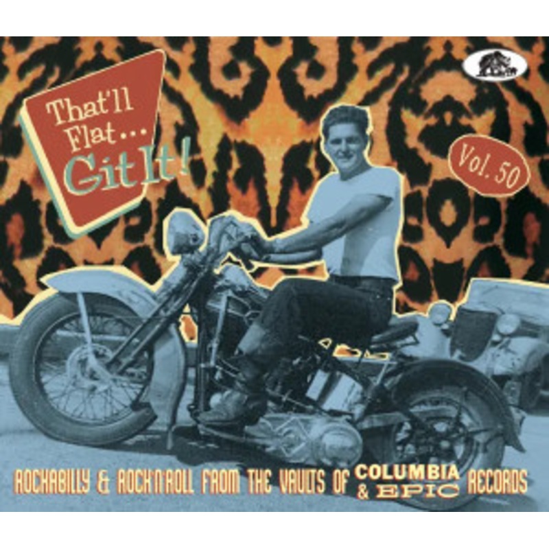 Various – That’ll Flat Git It! Vol.50 – Rockabilly & Rock ‘n’ Roll From The Vaults Of Columbia and Epic Records