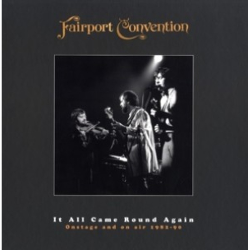 Fairport Convention – It All Came Round Again (Onstage And On Air 198290)