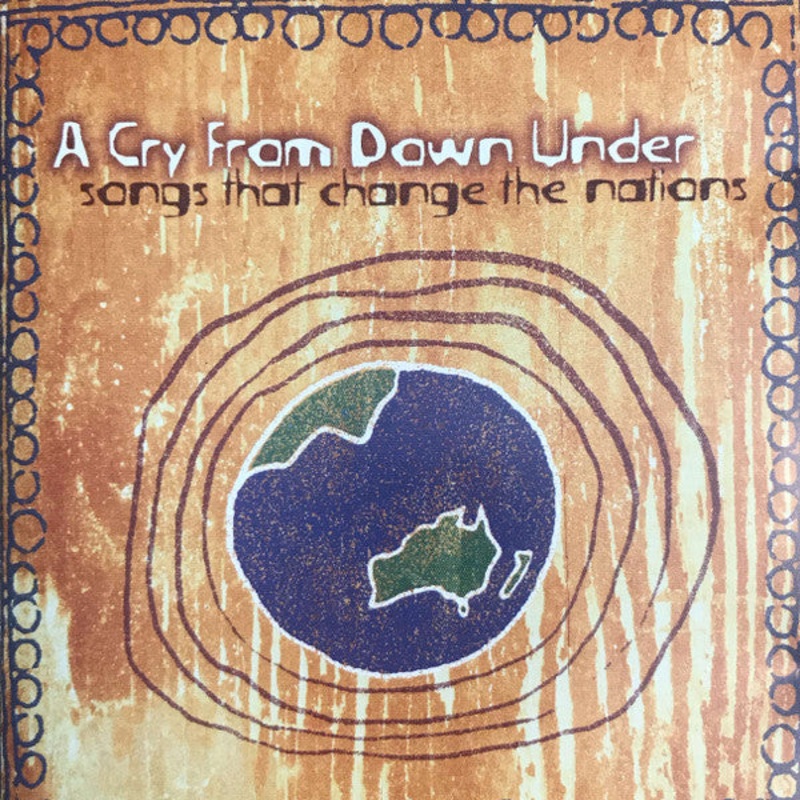 Various –  	A Cry From Down Under; Songs That Change The Nations (CD, Album) (Very Good Plus (VG+))