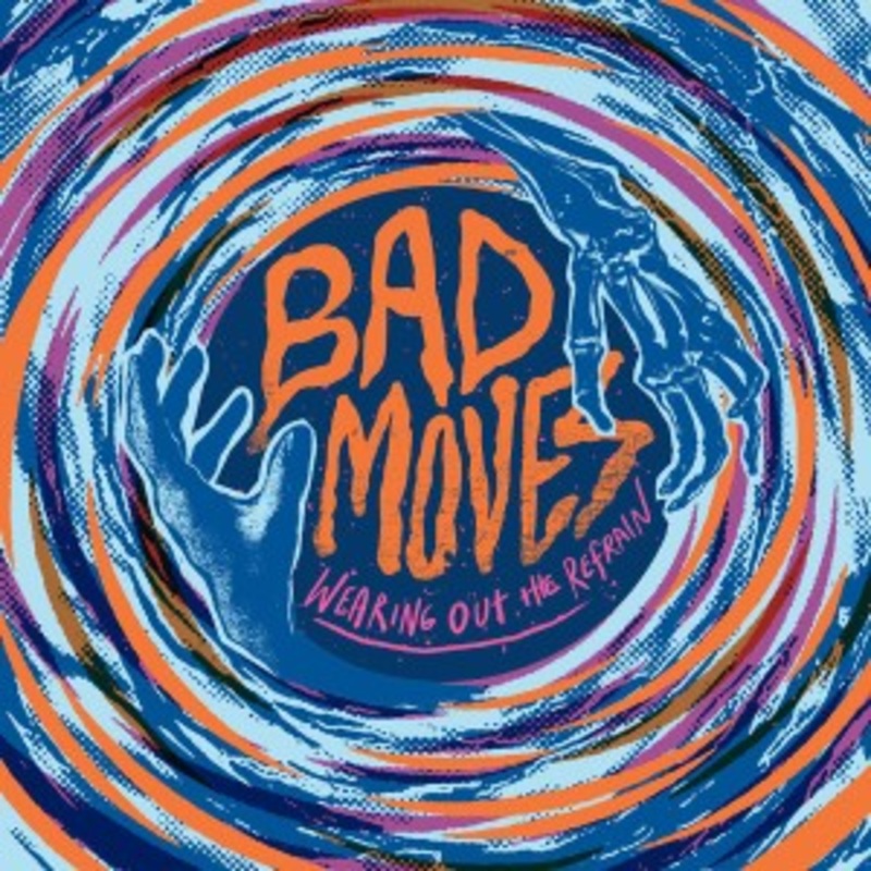 Bad Moves – Wearing Out The Refrain (Blue Vinyl)
