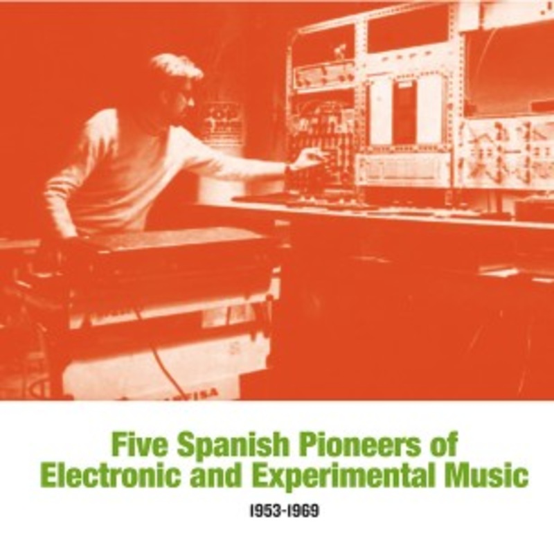 Various – Five Spanish Pioneers of Electronic and Experimental Music: 1953-1969