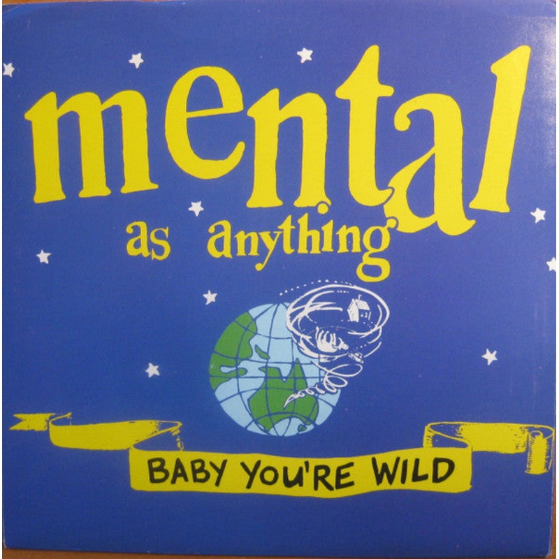 Mental As Anything – Baby You’re Wild (7, Single) (Very Good Plus (VG+))