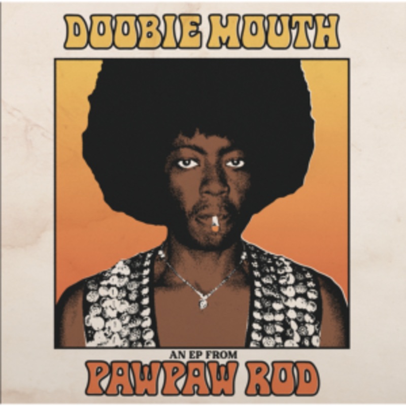 PawPaw Rod – Doobie Mouth (An EP From PawPaw Rod)