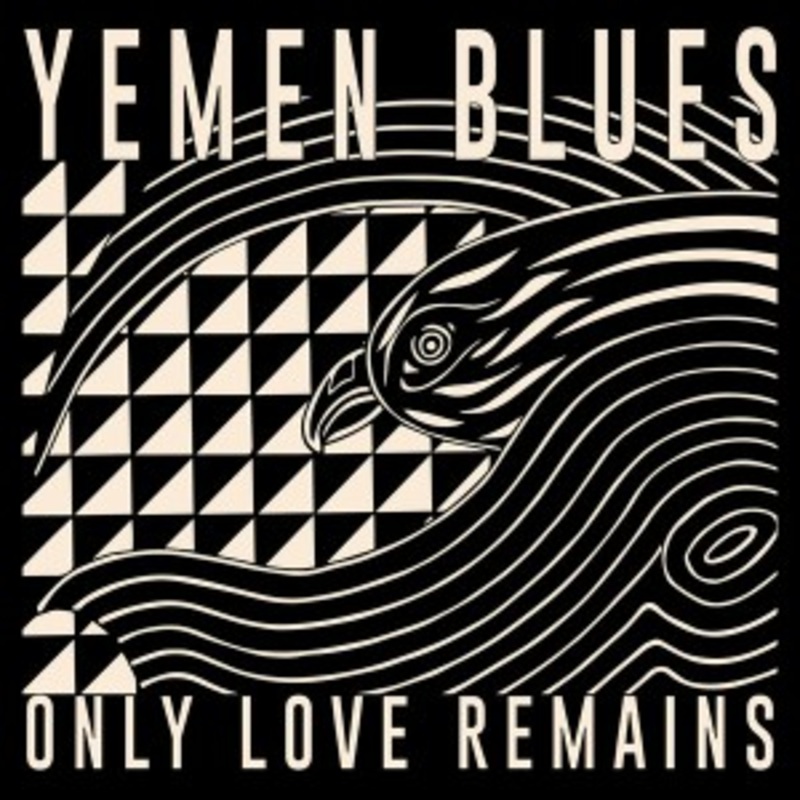 Yemen Blues – Only Love Remains