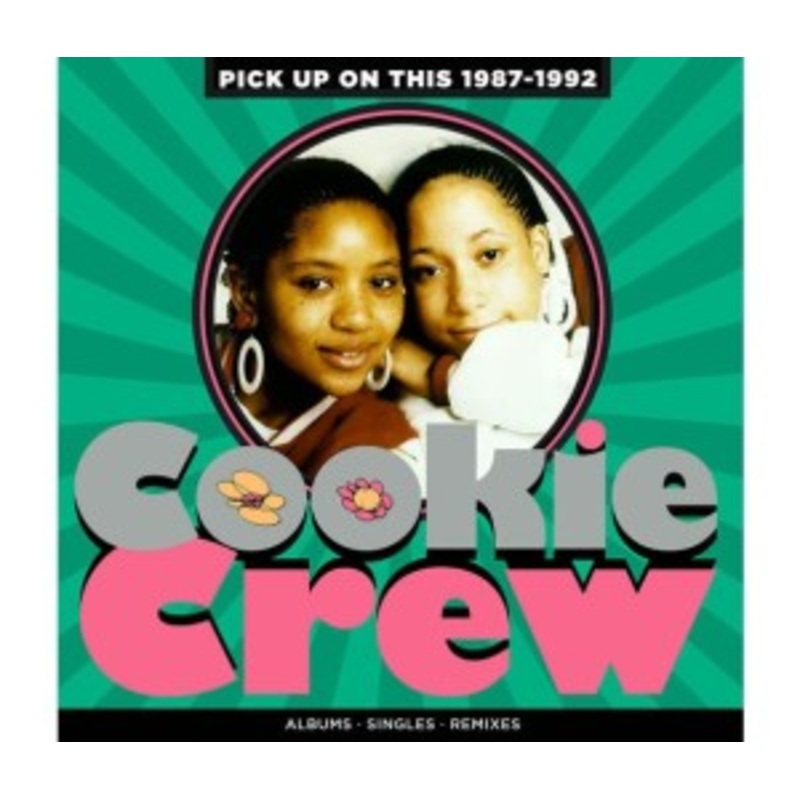Cookie Crew – Pick Up On This – 1987-1992