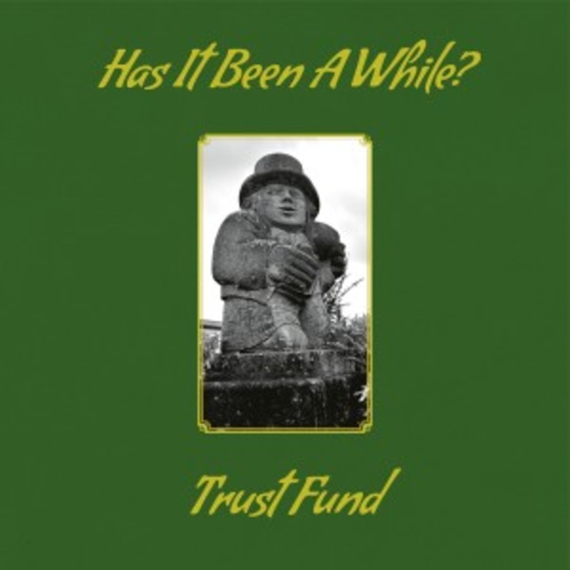 Trust Fund – Has It Been A While?