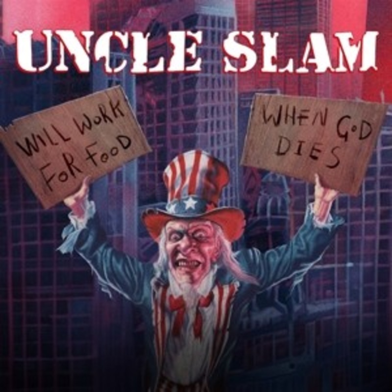 Uncle Slam – Will Work For Food / When God Dies