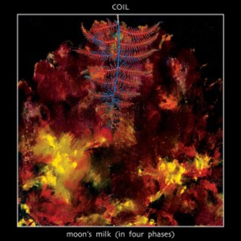 Coil – Moon’s Milk (in Four Phases)