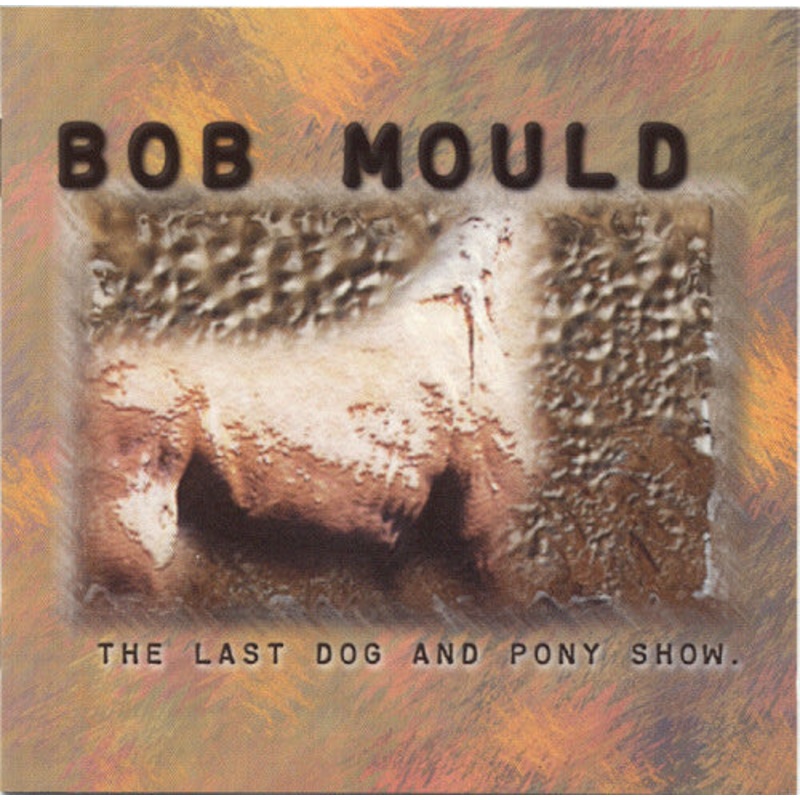 Bob Mould – The Last Dog And Pony Show (CD, Album + CD, Ltd) (Very Good Plus (VG+))