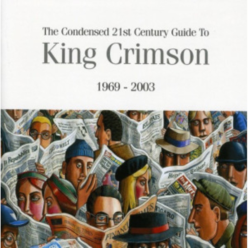 King Crimson – The Condensed 21st Century Guide to King Crimson 1969-2003