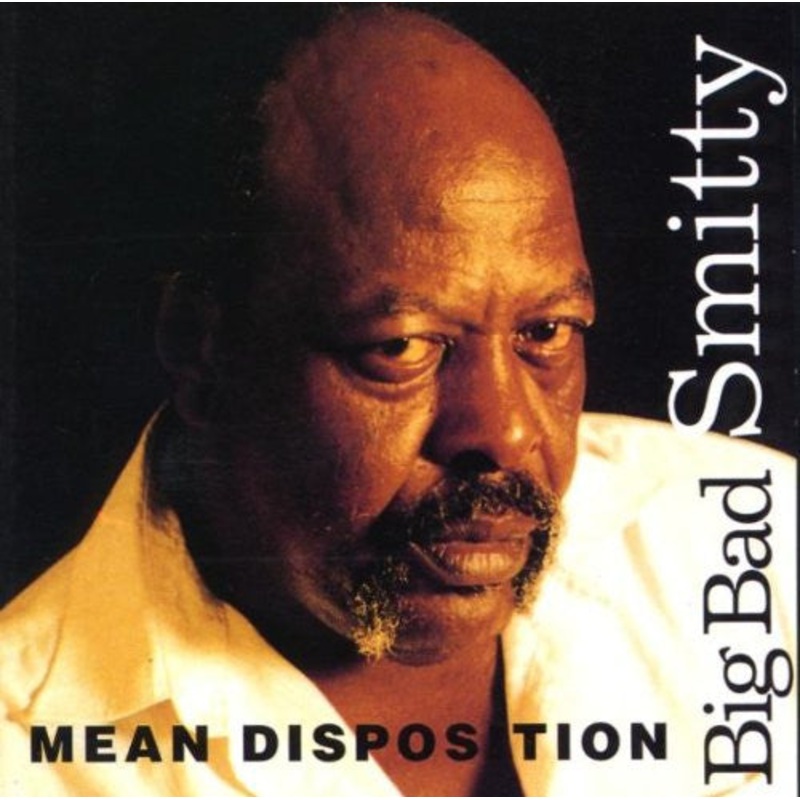 Big Bad Smitty – Mean Disposition (CD, Album, RE) (Very Good Plus (VG+))