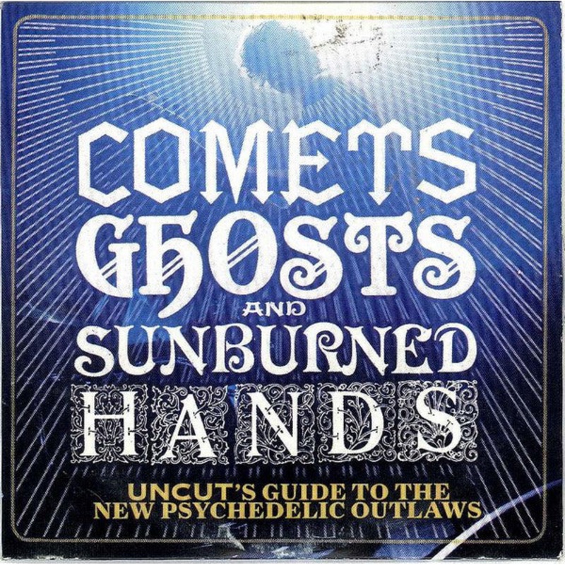 Various – Comets Ghosts And Sunburned Hands (Uncut’s Guide To The New Psychedelic Outlaws) (CD, Comp, Car) (Fair (F))