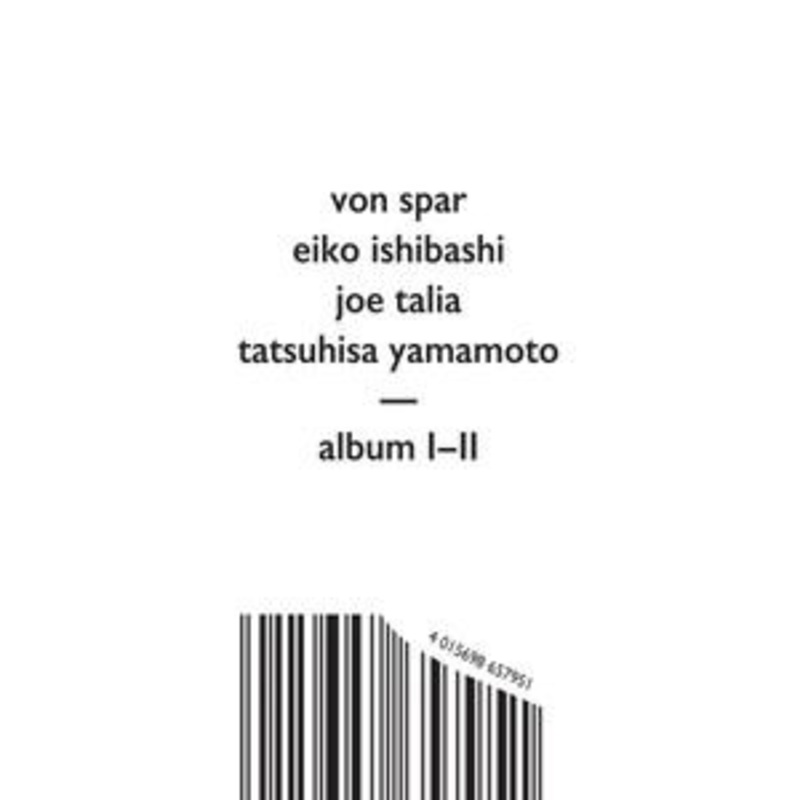 Von Spar, Eiko Ishibashi, Joe Talia, Tatsuhisa Yamamoto – Album I-II