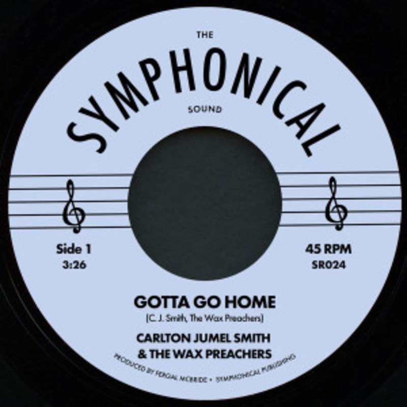 Carlton Jumel Smith & The Wax Preachers – Gotta Go Home / Loud And Clear