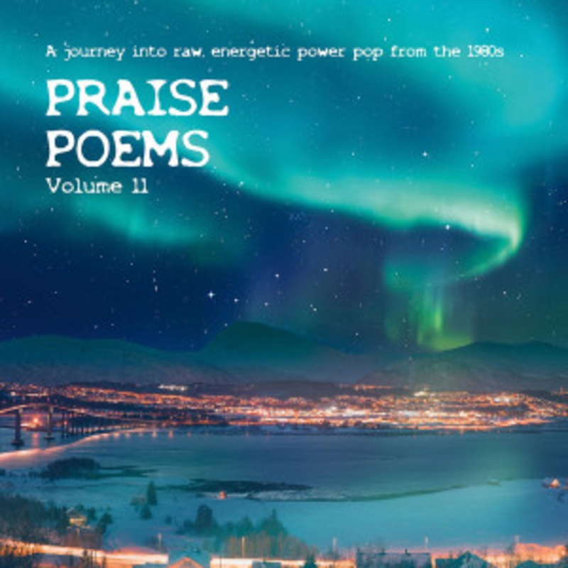 Various – Praise Poems Volume 11 – A Journey Into Raw, Energetic Power Pop From The 1980s)