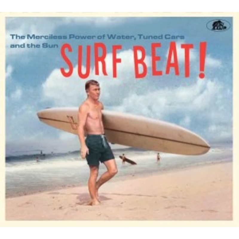 Various – Surf Beat! The Merciless Power of Water, Tuned Cars and the Sun