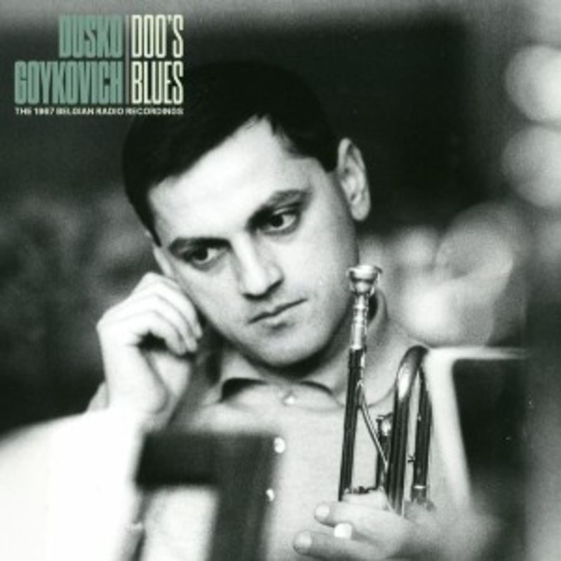Dusko Goykovich – Doos Blues – The 1967 Belgian Radio Recordings