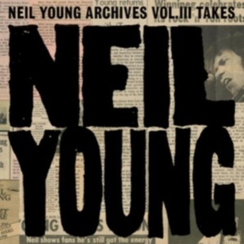 Neil Young – Neil Young Archives Vol. III – Takes