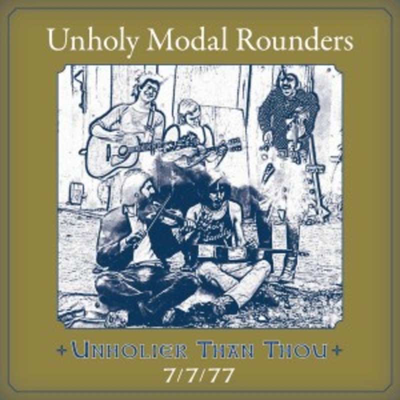 Unholy Modal Rounders – Unholier Than Thou: 7/7/77