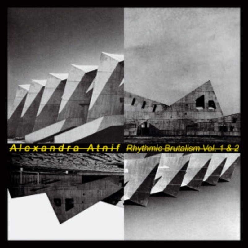 Alexandra Atnif – Rhythmic Brutalism Vol. 1 & 2