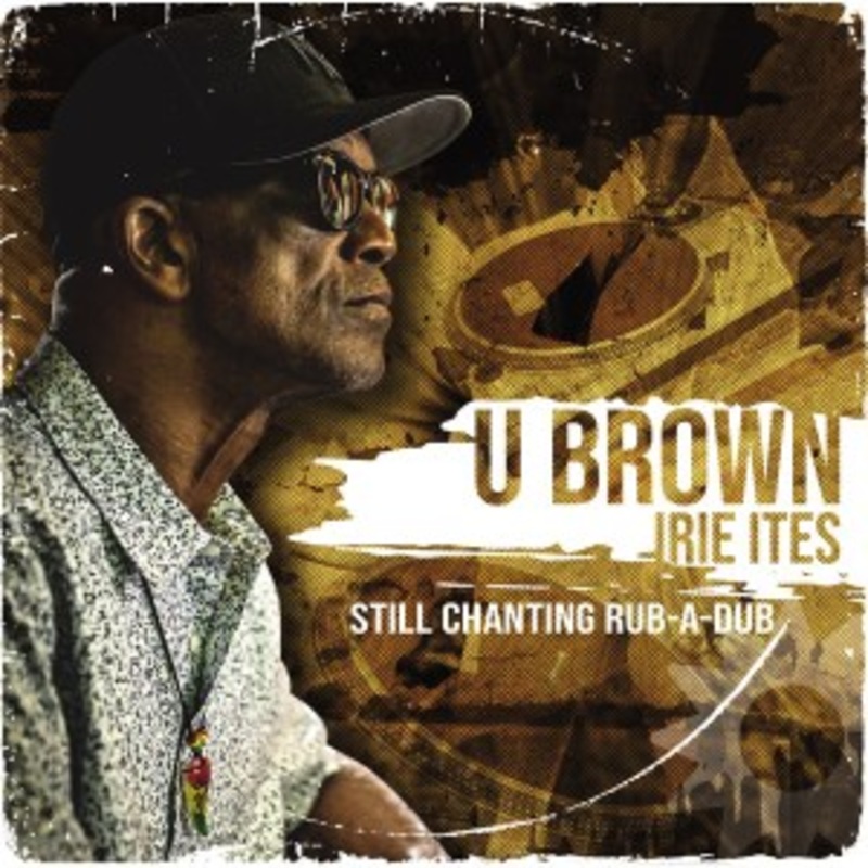U Brown – Still Chanting Rub-a-dub