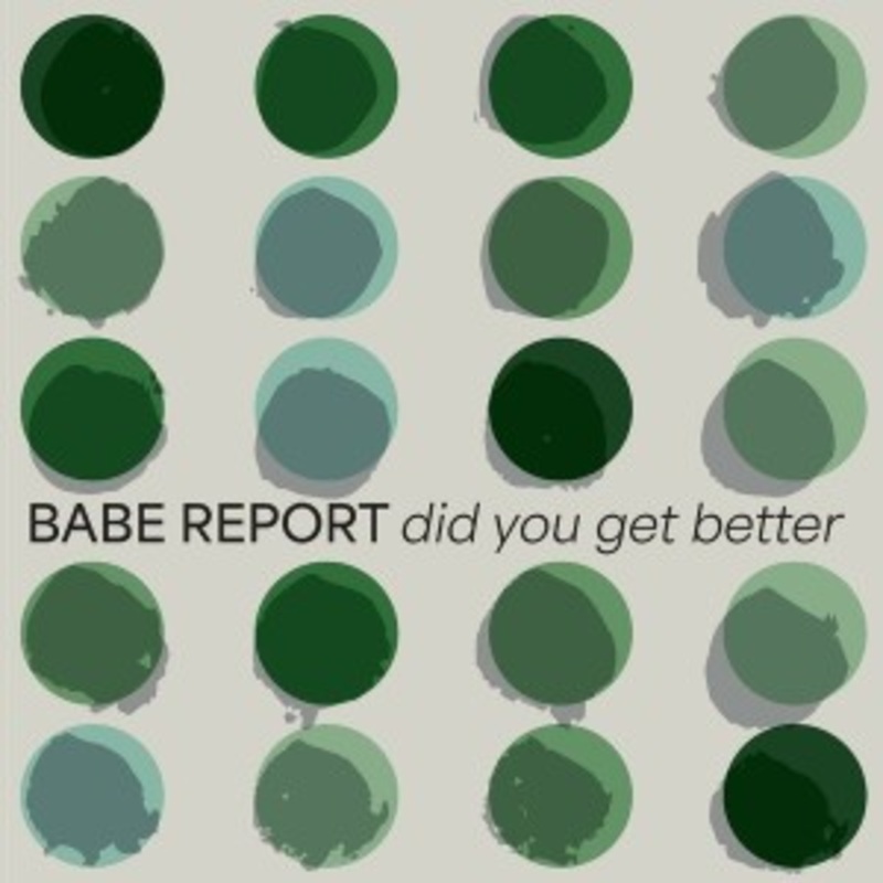 Babe Report – Did You Get Better (Blue Vinyl)