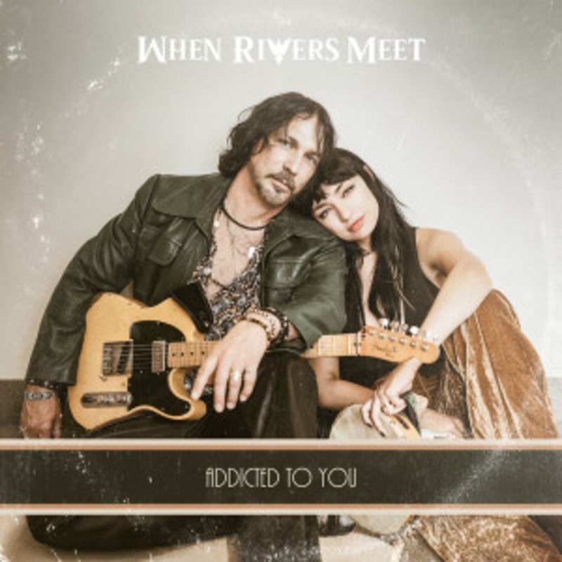 When Rivers Meet – Addicted To You