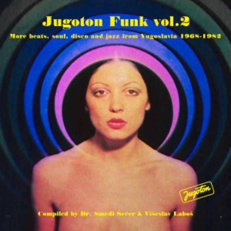 Various – Jugoton Funk Vol. 2 – More Beats, Soul, Disco and Jazz From Yugoslavia 1968-1982